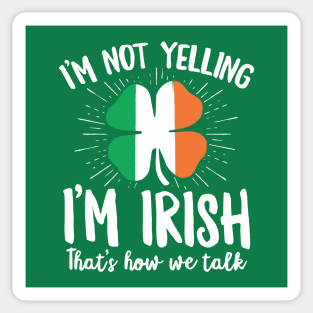 I'm Not Yelling I'm Irish Funny St Patrick's Day Gift Sticker